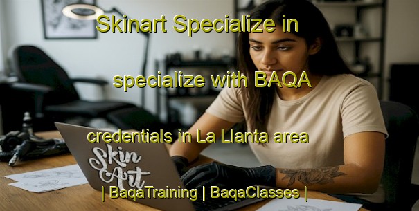 Skinart Specialize in specialize with BAQA credentials in La Llanta area | BaqaTraining | BaqaClasses | SkinartTraining-Mexico
